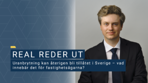 Uranbrytning kan återigen bli tillåtet i Sverige – vad innebär det för fastighetsägarna?