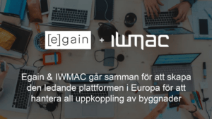 Egain & IWMAC går samman för att skapa den ledande plattformen i Europa för att hantera all uppkoppling av byggnader.