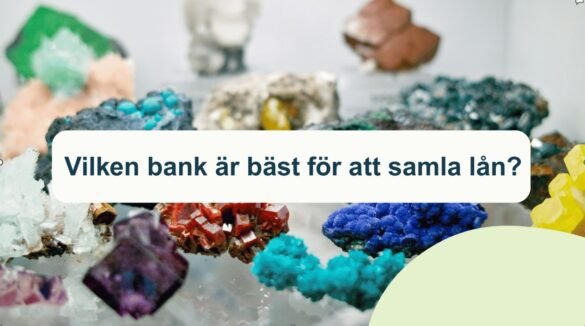 Samlingslån som är bäst - vilken bank ska man välja?